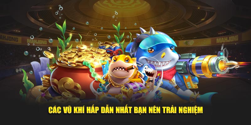 Tìm hiểu kho vũ khí tối tân trong game bắn cá 68