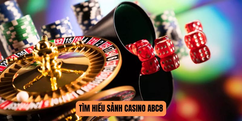 Tìm hiểu sảnh casino ABC8