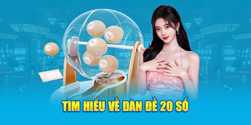 Dàn lô 20 yêu cầu sự kiên nhẫn đến từ phía đề thủ